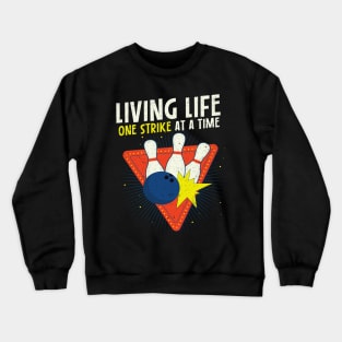 Living Life One Strike At A Time Crewneck Sweatshirt